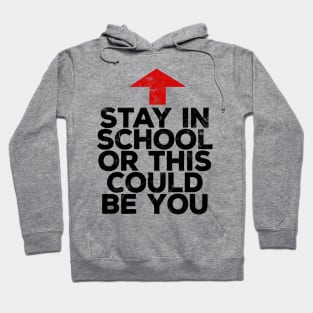 Stay In School Or This Could Be You Hoodie